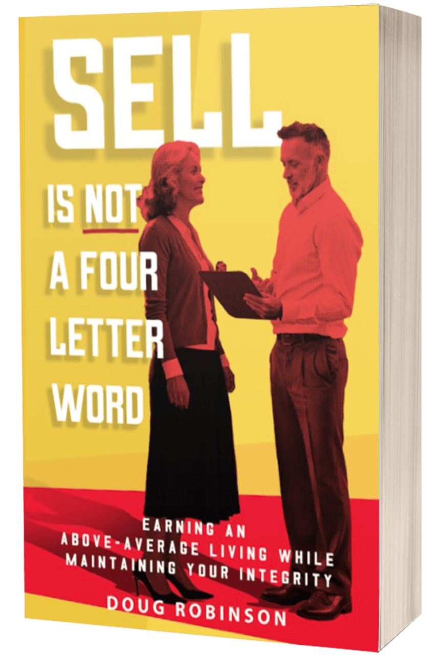 Sell Is Not a Four Letter Word: Earning an Above - Average Living While Maintaining Your Integrity